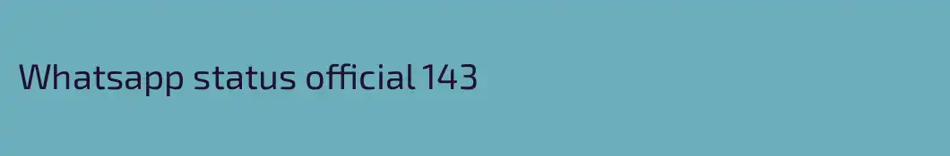 Whatsapp status official 143